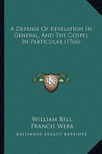 A Defense of Revelation in General, and the Gospel in Particular (1766)