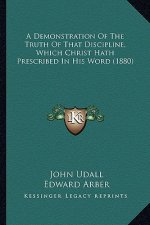 A Demonstration of the Truth of That Discipline, Which Christ Hath Prescribed in His Word (1880)