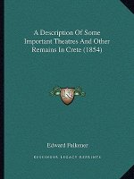 A Description of Some Important Theatres and Other Remains in Crete (1854)