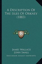 A Description of the Isles of Orkney (1883)
