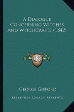 A Dialogue Concerning Witches and Witchcrafts (1842)