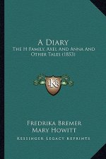 A Diary: The H Family, Axel and Anna and Other Tales (1853)