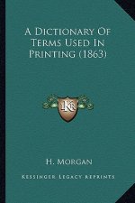 A Dictionary of Terms Used in Printing (1863)