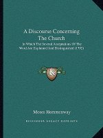 A Discourse Concerning the Church: In Which the Several Acceptations of the Word Are Explained and Distinguished (1792)