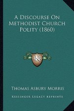 A Discourse on Methodist Church Polity (1860)