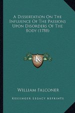A Dissertation on the Influence of the Passions Upon Disorders of the Body (1788)