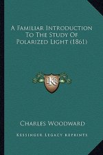 A Familiar Introduction to the Study of Polarized Light (1861)