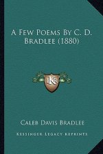 A Few Poems by C. D. Bradlee (1880)