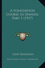 A Foundation Course In Spanish, Part 1 (1917)