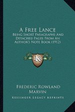 A Free Lance: Being Short Paragraphs and Detached Pages from an Author's Note Book (1912)