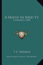 A Friend in Need V2: A Romance (1858)