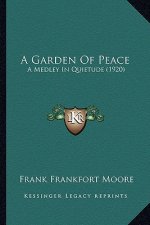 A Garden of Peace: A Medley in Quietude (1920)