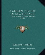 A General History Of New England: From The Discovery To 1680 (1848)