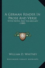 A German Reader in Prose and Verse: With Notes and Vocabulary (1880)