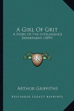 A Girl Of Grit: A Story Of The Intelligence Department (1899)
