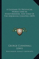 A Glossary of Provincial Words Used in Herefordshire, and Some of the Adjoining Counties (1839)