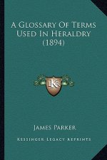 A Glossary of Terms Used in Heraldry (1894)