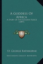 A Goddess Of Africa: A Story Of The Golden Fleece (1897)