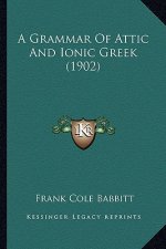 A Grammar of Attic and Ionic Greek (1902)
