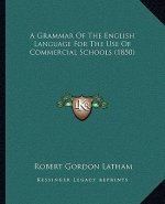 A Grammar of the English Language for the Use of Commercial Schools (1850)