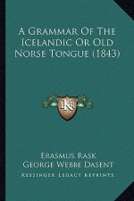 A Grammar of the Icelandic or Old Norse Tongue (1843)