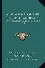 A Grammar of the Spanish Language: With Practical Exercises, Part 1 (1825)