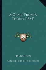 A Grape from a Thorn (1885)