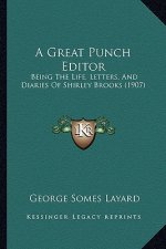 A Great Punch Editor: Being the Life, Letters, and Diaries of Shirley Brooks (1907)