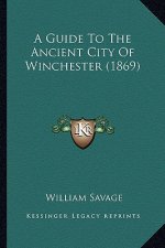 A Guide to the Ancient City of Winchester (1869)