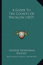 A Guide to the County of Wicklow (1827)