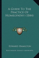 A Guide to the Practice of Homeopathy (1844)