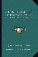 A Hand Catalogue of Postage Stamps: For the Use of Collectors (1862)