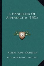 A Handbook of Appendicitis (1902)