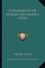 A Handbook of Applied Mechanics (1874)
