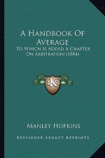 A Handbook of Average: To Which Is Added a Chapter on Arbitration (1884)