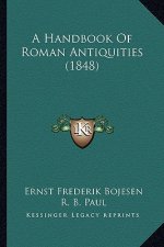 A Handbook of Roman Antiquities (1848)