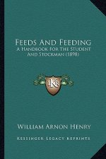 Feeds and Feeding: A Handbook for the Student and Stockman (1898)