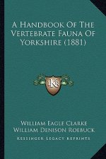 A Handbook of the Vertebrate Fauna of Yorkshire (1881)