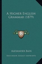 A Higher English Grammar (1879)