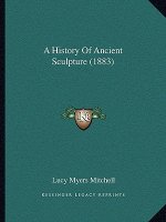 A History Of Ancient Sculpture (1883)