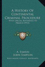 A History Of Continental Criminal Procedure: With Special Reference To France (1913)