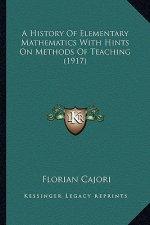 A History of Elementary Mathematics with Hints on Methods of Teaching (1917)
