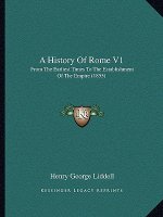 A History Of Rome V1: From The Earliest Times To The Establishment Of The Empire (1855)