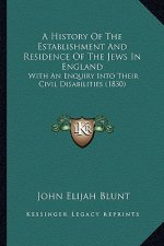 A History Of The Establishment And Residence Of The Jews In England: With An Enquiry Into Their Civil Disabilities (1830)