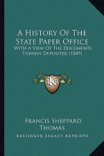 A History Of The State Paper Office: With A View Of The Documents Therein Deposited (1849)