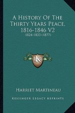A History Of The Thirty Years Peace, 1816-1846 V2: 1824-1833 (1877)