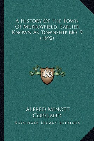 A History Of The Town Of Murrayfield, Earlier Known As Township No. 9 (1892)