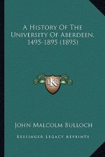 A History Of The University Of Aberdeen, 1495-1895 (1895)