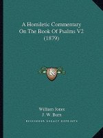 A Homiletic Commentary on the Book of Psalms V2 (1879)