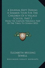 A Journal Kept During a Summer Tour for the Children of a Village School, Part 3: From the Simplon Through Part of the Tyrol to Genoa (1852)
